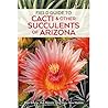 Field Guide to Cacti & Other Succulents of Arizona, Second ed... by Peter Breslin