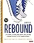 Rebound, Grades K-12: A Playbook for Rebuilding Agency, Accelerating Learning Recovery, and Rethinking Schools (Corwin Literacy)