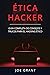 Ética Hacker: Guía Completa...