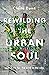 Rewilding the Urban Soul: Searching for the Wild in the City