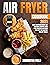 Air Fryer Cookbook 2021 by Samantha Field