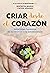 Criar desde el corazón by Beatriz M. Muñoz