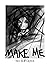 Make Me by Lisa Stathoplos