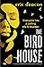 The Bird House
