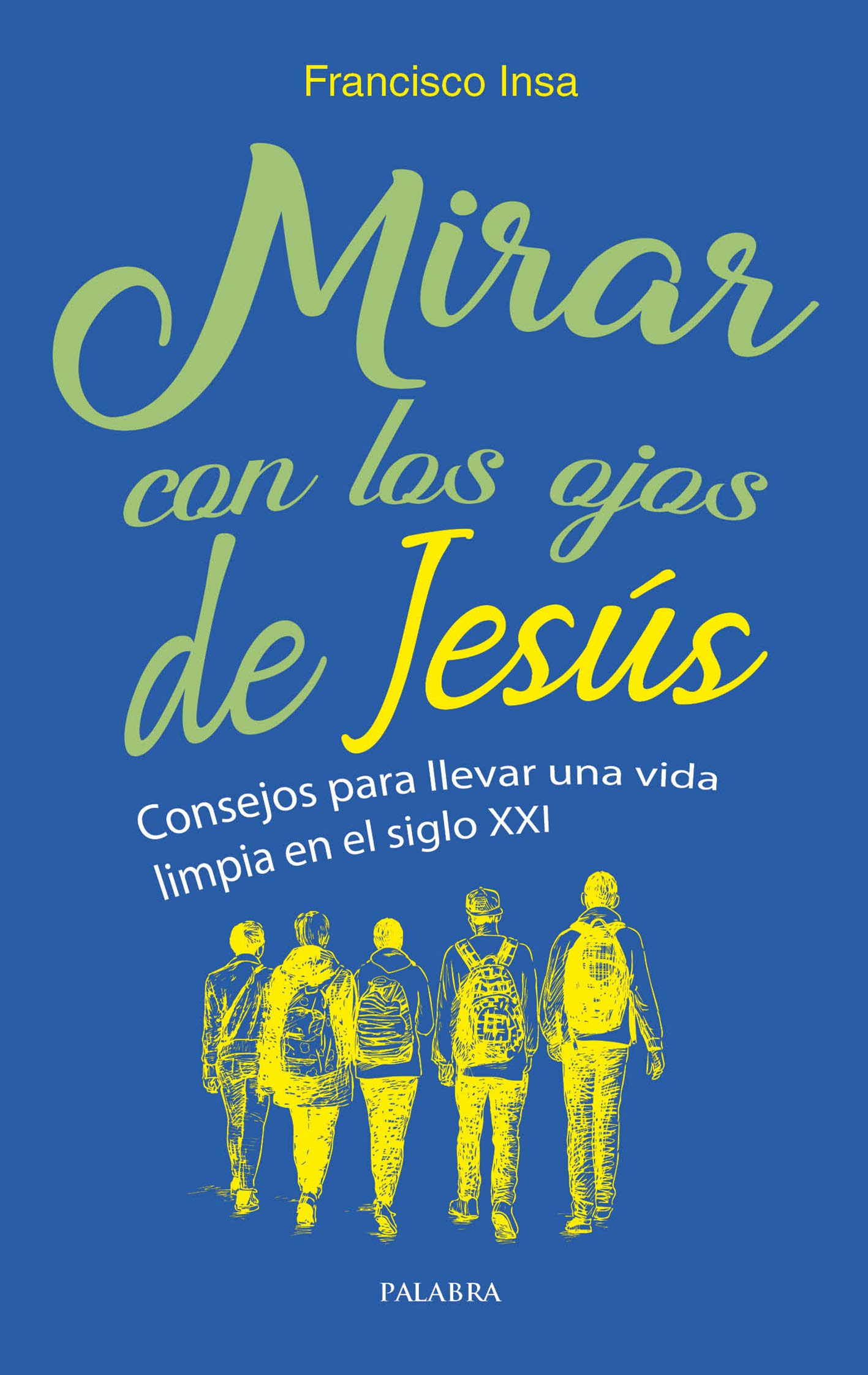 Mirar con los ojos de Jesús: Consejos para llevar una vida limpia en el siglo XXI (Paperback)