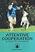 Attentive Cooperation. Real Life Rewards for Real Life Relationships