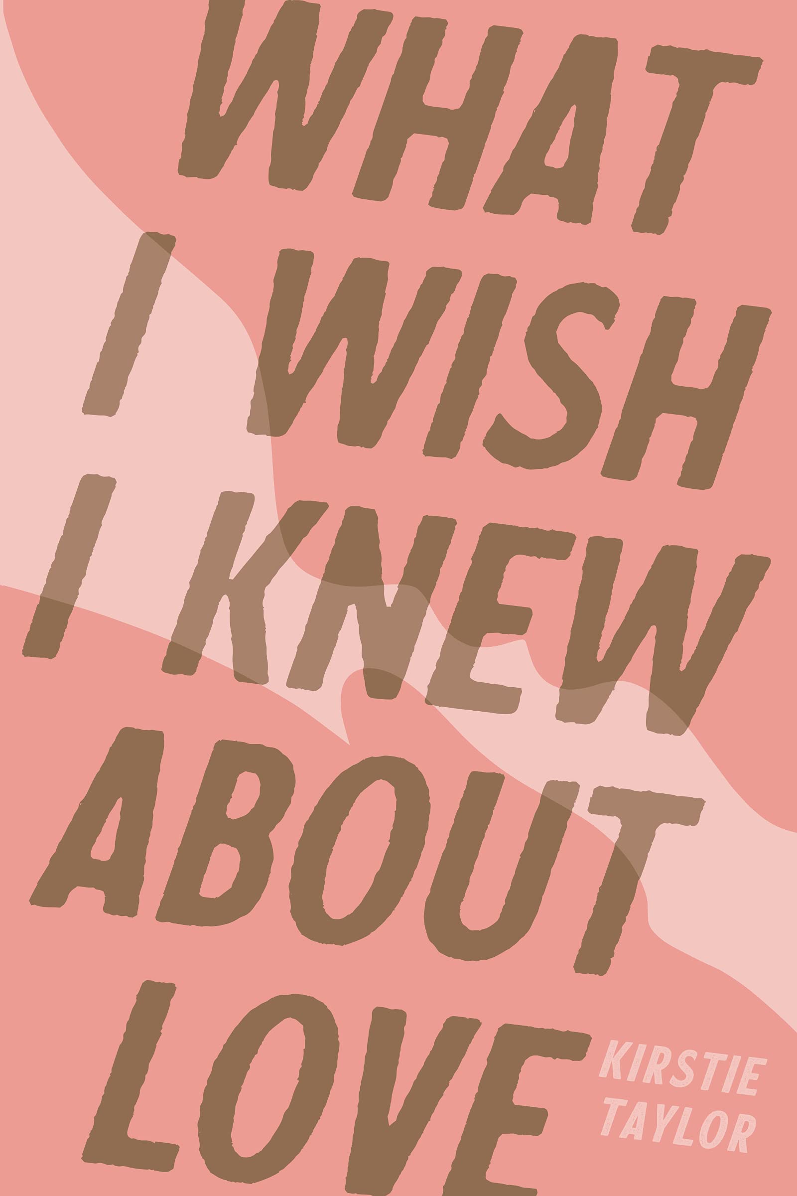 What I Wish I Knew About Love (Kindle Edition)