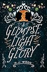 A Glimpse of Light & Glory by M.J. Wood