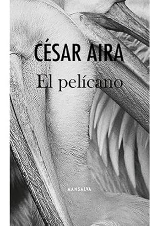 Tapa de El pelícano (César Aira)