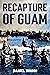 Recapture of Guam: 1944 Bat...