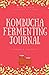 Kombucha Fermenting Journal...