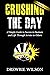 Crushing The Day: A Simple Guide to Success in Business and Life Through Service to Others