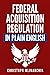 Federal Acquisition Regulation in Plain English: 700+ Answers to Frequently Asked Questions (FAQ) about the FAR and Government Contracts (The Government Contracts in Plain English Series)