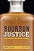 Bourbon Justice: How Whiske...