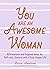 You Are an Awesome Woman: A...