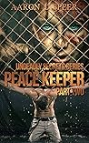 Peace Keeper: Part Two (Undeadly Secrets, #6) Peace Keeper: Part Two (Undeadly Secrets, #6)