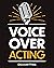 Voice Over Acting: How to B...