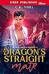 The Dragon's Straight Mate by C.K. Noel