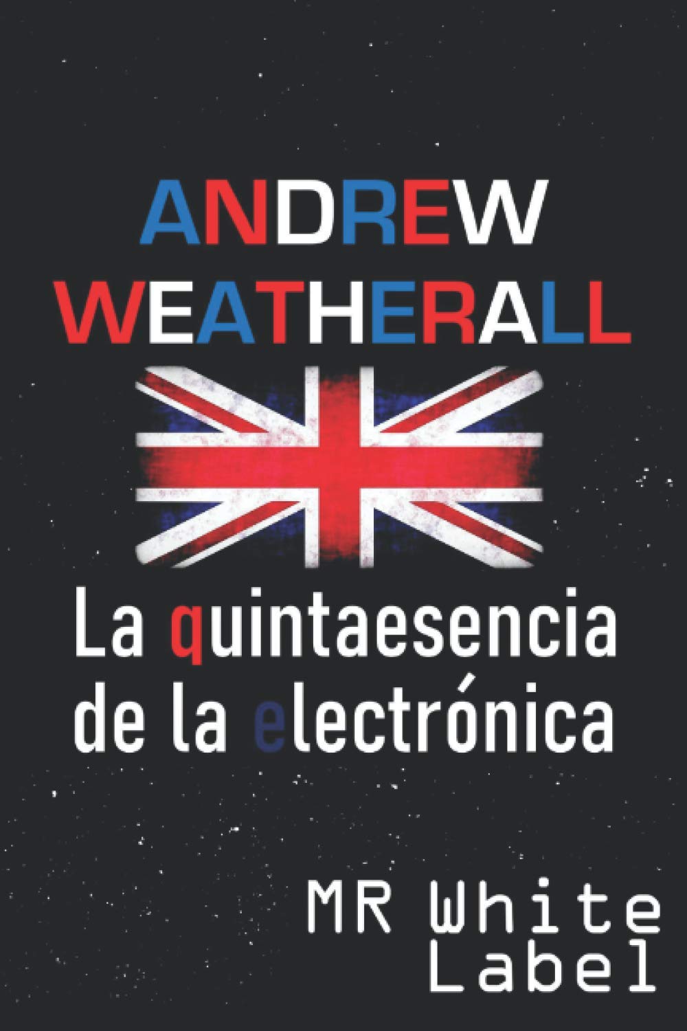 Andrew Weatherall: La quintaesencia de la electrónica