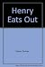 Henry Eats Out