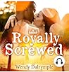 Royally Screwed by Wendy Dalrymple