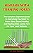 Healing With Tuning Fork: The Complete Beginners Guide To Everything You Need To Know About Sound Healing And Healing With Tuning Fork For Your Total Wellness