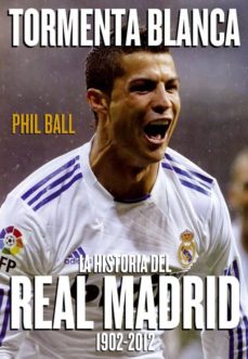Portada de Tormenta blanca: La historia del Real Madrid, de Phil Ball