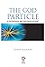 The God Particle: A Philosophical and Theological Account