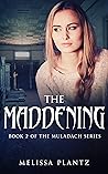 The Maddening  by Melissa Plantz