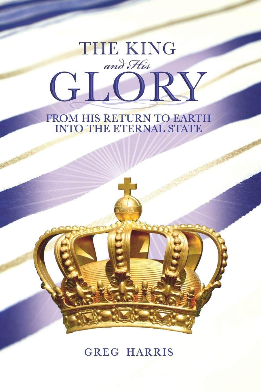 The King and His Glory: From His Return to Earth into the Eternal State (Paperback)