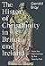 The History of Christianity in Britain and Ireland: From the First Century to the Twenty-First