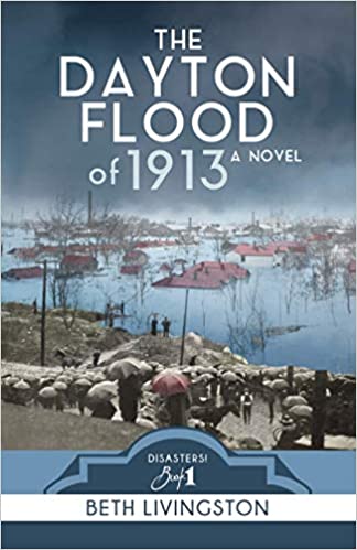 The Dayton Flood of 1913: A Novel