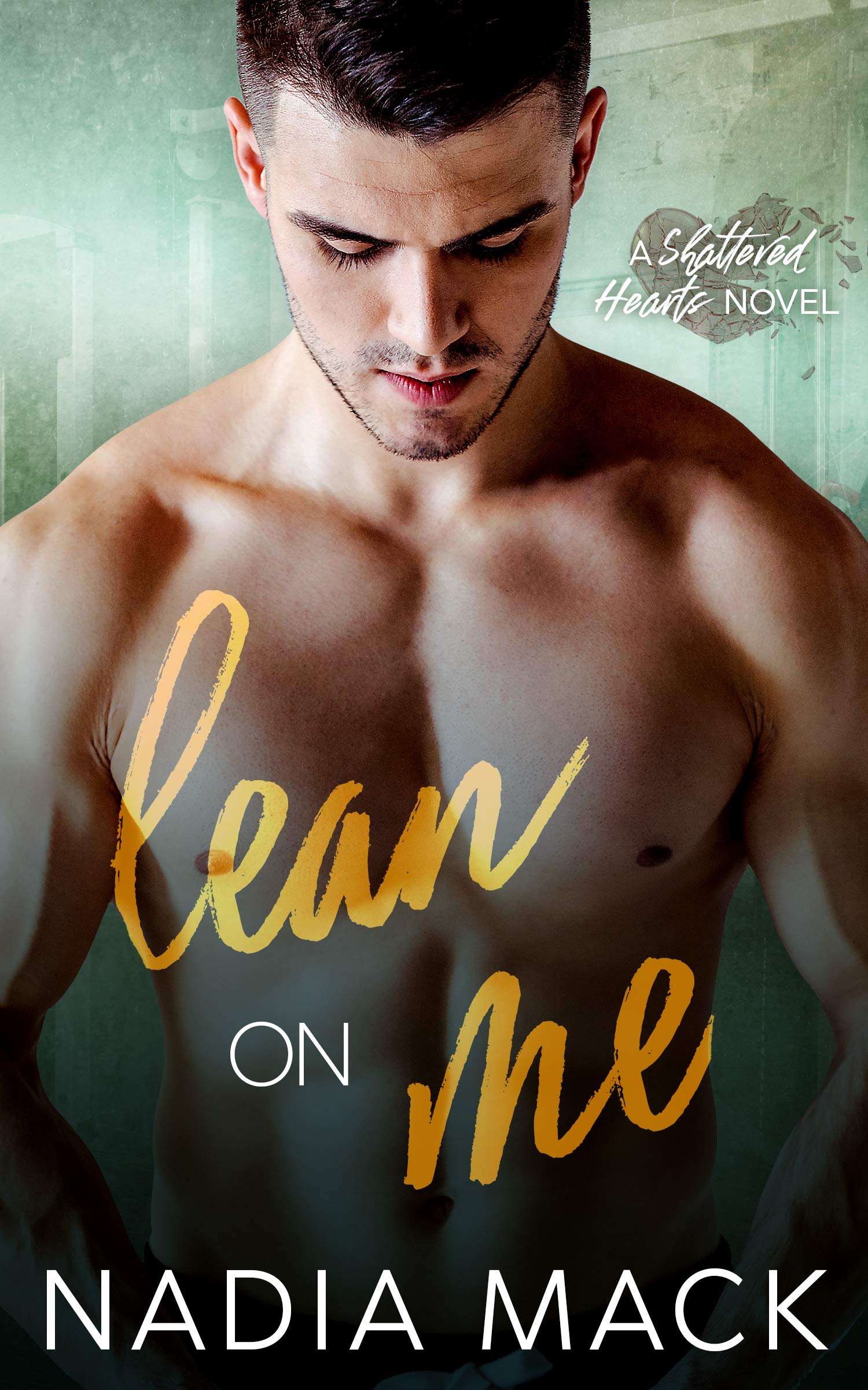 Lean on Me (Shattered Hearts #1)