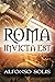 ROMA INVICTA EST: (Novela Histórica) (Spanish Edition)