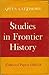 Studies in Frontier History...