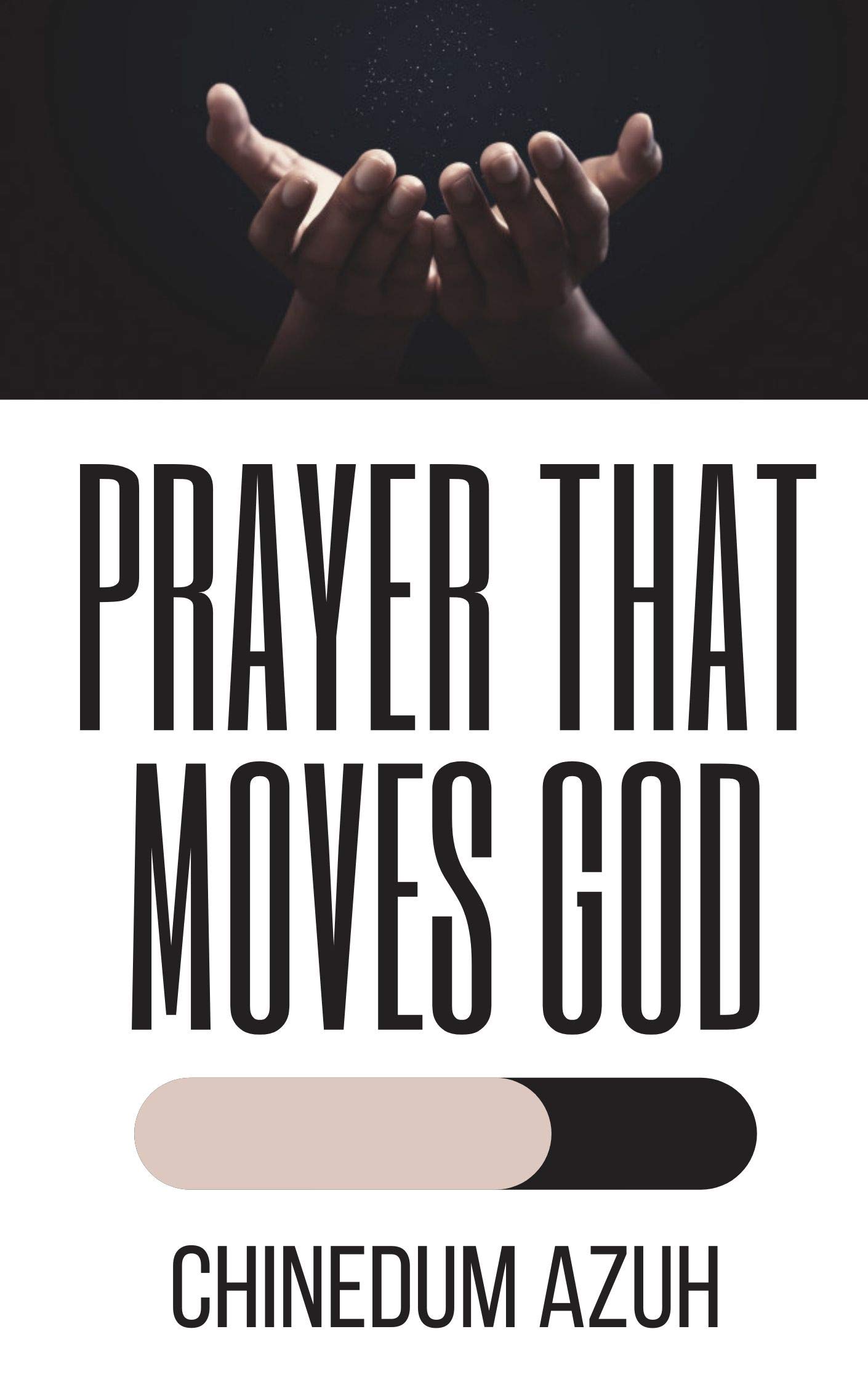 Prayer That Moves God (Kindle Edition)