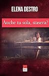 Anche tu sola, stasera? by Elena Destro