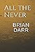 All the Never