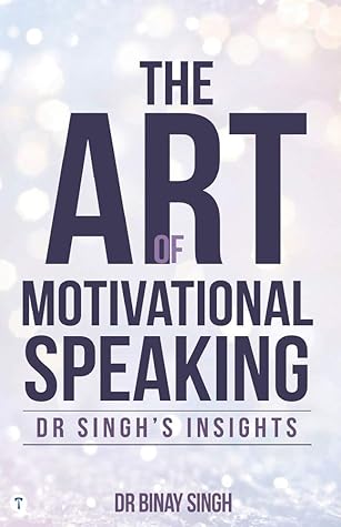 THE ART OF MOTIVATIONAL SPEAKING - DR SINGH'S INSIGHTS