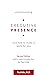 Understanding Executive Presence and How to Make It Work for You by Paul Aldo