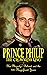 Prince Philip - The Crownless King by Oswald Eakins