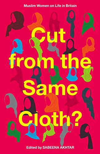 Cut From the Same Cloth?: Muslim Women on Life in Britain