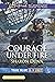 Courage Under Fire (True Blue K-9 Unit #7)
