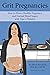 Grit Pregnancies: How to Have a Healthy Pregnancy and Normal Blood Sugars with Type 1 Diabetes
