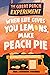 The Great Peach Experiment ...