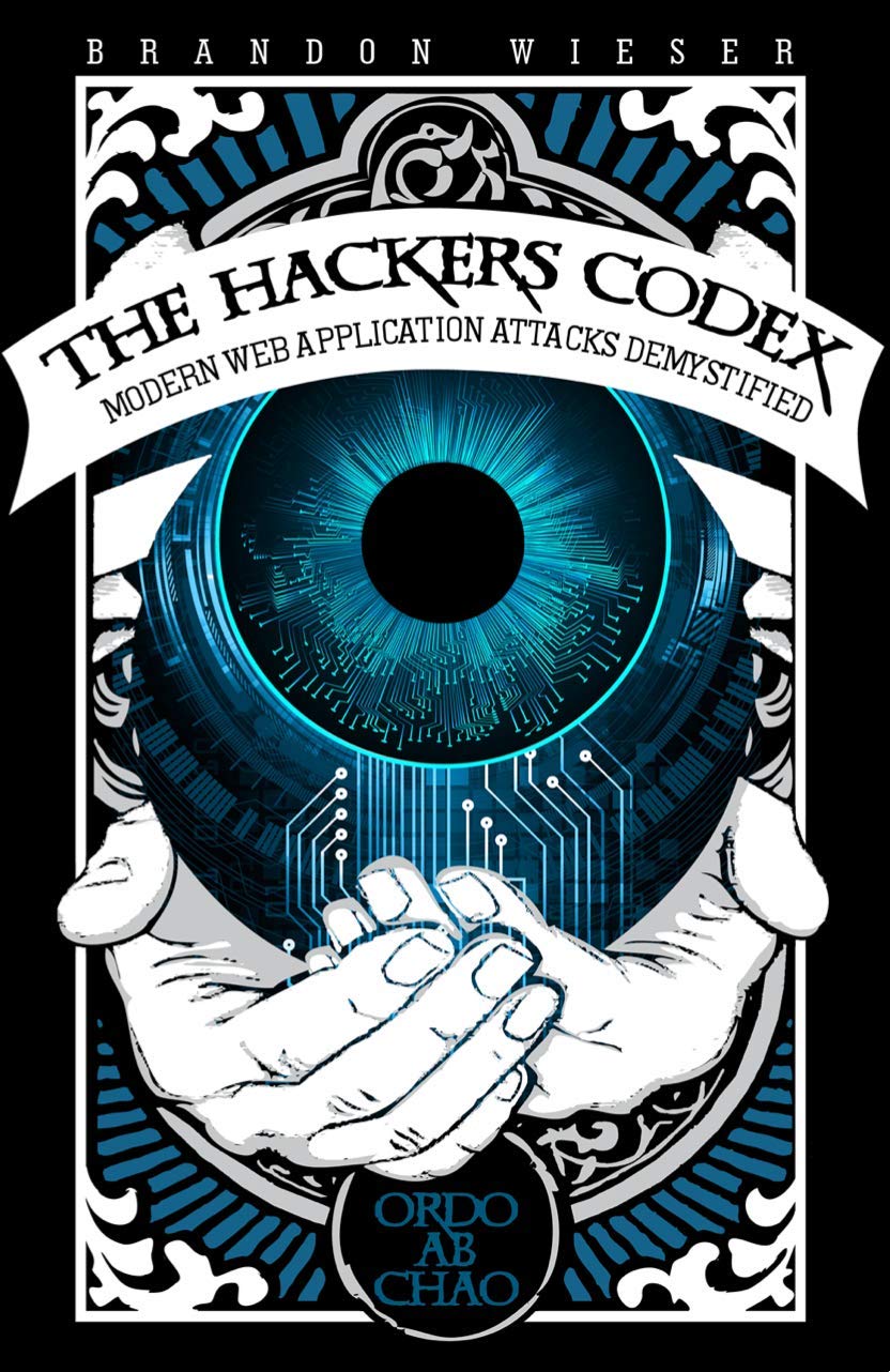 The Hackers Codex: Modern Web Application Attacks Demystified (Kindle Edition)