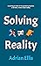 Solving Reality