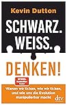 Schwarz. Weiß. Denken! by Kevin Dutton