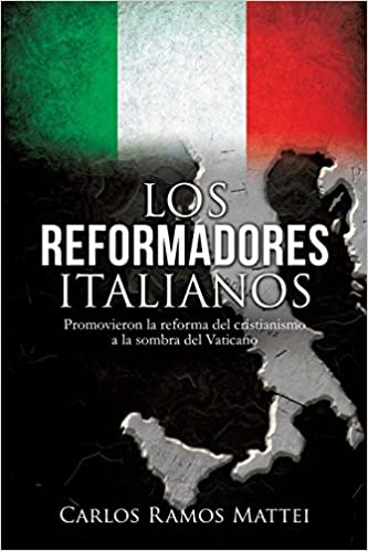 LOS REFORMADORES ITALIANOS (Spanish Edition)
