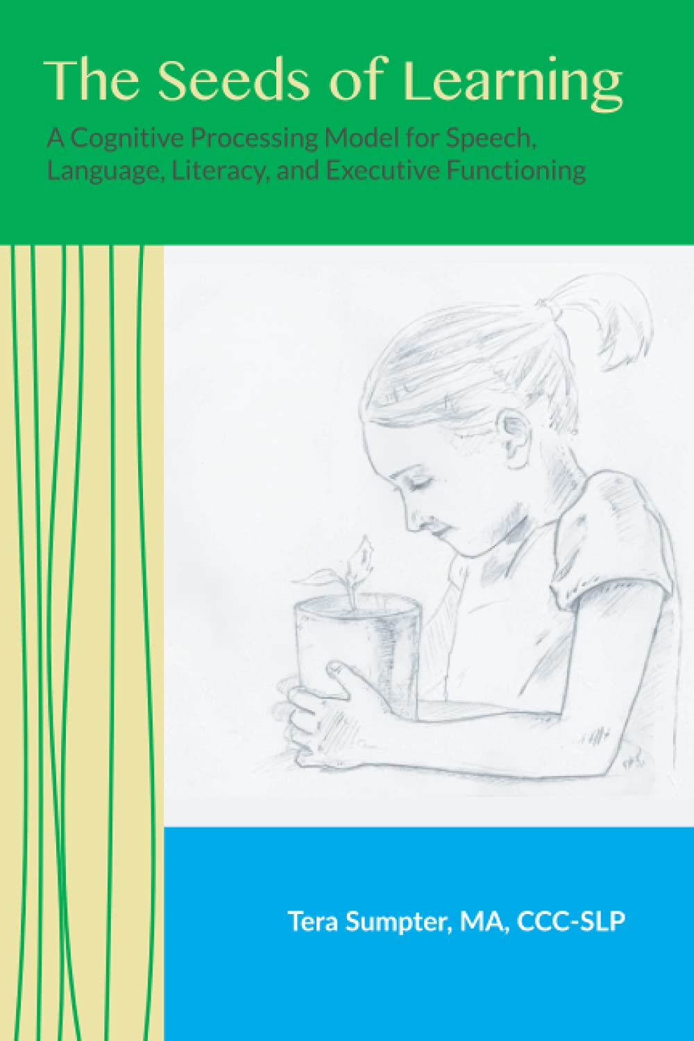 The Seeds of Learning: A Cognitive Processing Model for Speech, Language, Literacy, and Executive Functioning (Paperback)